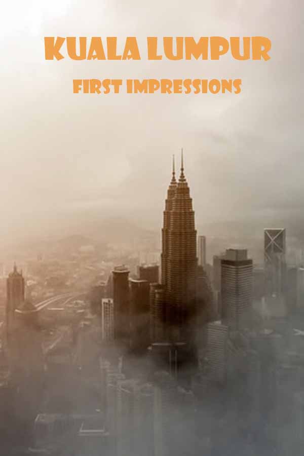 Kuala Lumpur - First Impressions